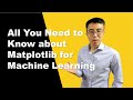 All You Need to Know About Matplotlib for Machine Learning, Deep Learning, & AI