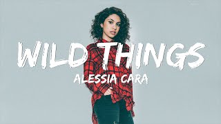 Alessia Cara - Wild Things (Lyrics)