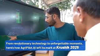 AgriPilot.AI at Krushik 2025: A Reel of Innovation \u0026 Inspiration!