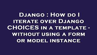 Django : How do I iterate over Django CHOICES in a template - without using a form or model instance