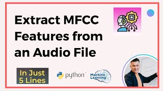 How to extract MFCC features from an audio file using Python | In Just 5 Minutes
