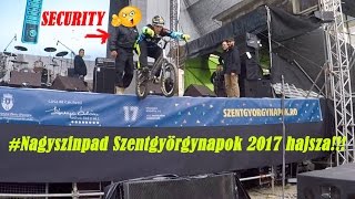 Illegál Nagyszinpad Szent György Napok 2017/A biztonságiak megkergettek !! :) #vlog34