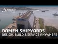 Damen Shipyards - Design, build and service anywhere ǀ Dassault Systèmes