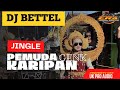 JINGLE BETTEL PEMUDA KARIPAN GENK feat ERA PROFESIONAL SOUNDSYSTEM