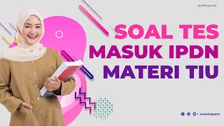 Soal Tes Masuk IPDN Tahun 2023 - TIU (Tes Intelegensi Umum)