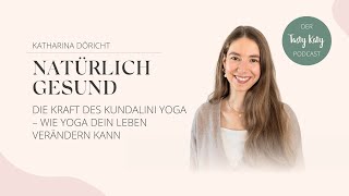 Die Kraft des Kundalini Yoga – Wie Yoga dein Leben verändern kann | Natürlich Gesund Podcast