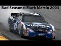 Bad Seasons: Mark Martin 2003