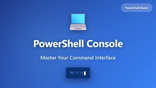 PowerShell Console Tutorial: Navigate & Customize Your Command Interface for Beginners