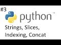 Python Tutorial 3 (Strings, Slices, Indexing, Concatenating)