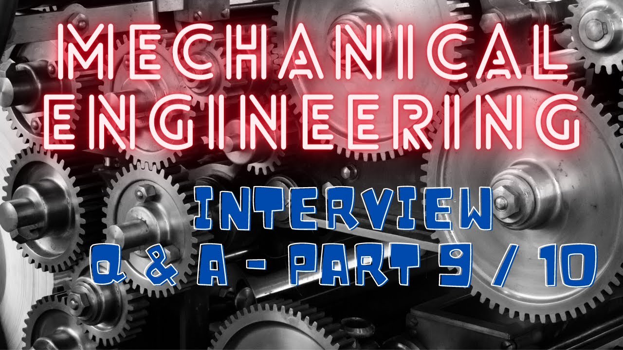 09 BASIC OF MECHANICAL ENGINEERING INTERVIEW QUESTIONS AND ANSWERS ...