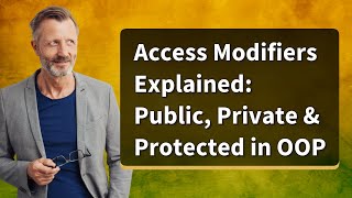 Access Modifiers Explained: Public, Private & Protected in OOP