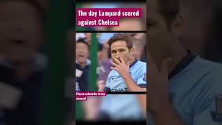 The day Lampard scored against Chelsea that made Chelsea fans cry