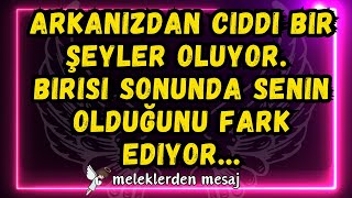 💌Arkanızdan ciddi bir şeyler oluyor. Birisi sonunda senin olduğunu fark ediyor...meleklerden mesaj