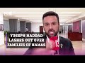 Yoseph Haddad lashes out on Israeli TV regarding the families of Hamas leaders