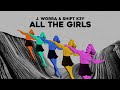 J. Worra & Shift K3Y - All The Girls [Ultra Records]