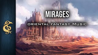 🎵Oriental Fantasy Music - Mirages