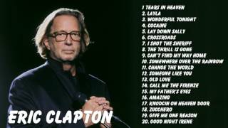 Eric Clapton : Eric Clapton Greatest Hits Full Album Live | Best Songs Of Eric Clapton