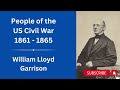 People of the US Civil War - William Lloyd Garrison