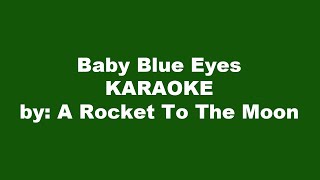 A Rocket To The Moon Baby Blue Eyes Karaoke