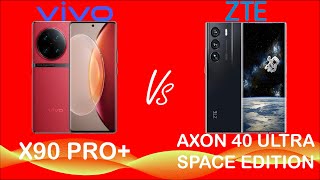 VIVO X90 PRO+ VS ZTE AXON 40 ULTRA SPACE EDITION