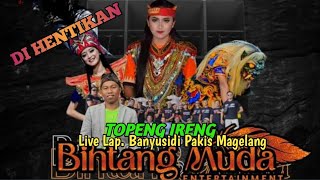 GEGER GEDEN! TOPENG IRENG BINTANG MUDA. LIVE LAP. BANYUSIDI PAKIS MAGELANG.