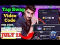 tapswap watch daily video code tapswap last code Tapswap code today 11 july tapswap last code