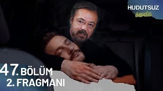 Hudutsuz Sevda 47. Bölüm 2 . | \