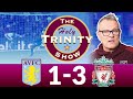 EPL | Aston Villa vs Liverpool | The Holy Trinity Show | Episode 87