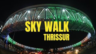 നമ്മടെ ആകാശ പാത l #thrissur Aakasha Patha  | Sakthan #skywalk  #thrissur