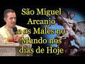 São Miguel Arcanjoe os Males no Mundo nos dias de Hoje - Padre Overland #padreoverland