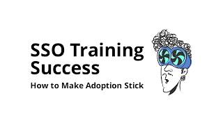 How do you train users on SSO (single sign-on) so adoption sticks?