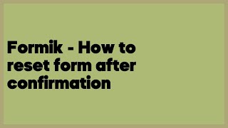 Formik - How to reset form after confirmation (7 answers)