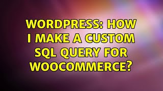 Wordpress: How i make a custom sql query for Woocommerce? (2 Solutions!!)