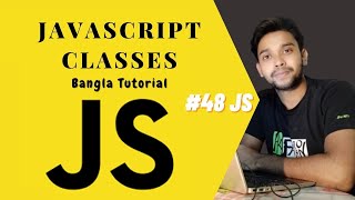 JavaScript Classes. JS full course Bangla tutorial basic to advanced. (#48 JS).
