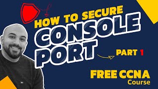 دوره رایگان آموزش سیسکو: امن سازی پورت کنسول | FREE CCNA Course: Console PortSecurity