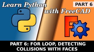 Learn Python in FreeCAD: 06 For Loop: Using faces for clash / collision detection. Macro Scripting