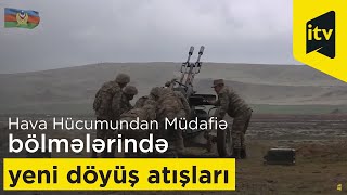 Hava Hücumundan Müdafiə bölmələrində yeni döyüş atışları