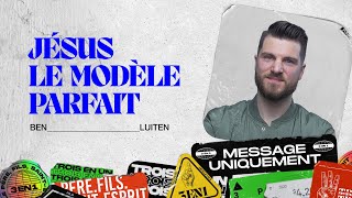 Jésus le Modèle Parfait | Ben Luiten | Message