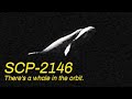 There's a whale in the orbit. | SCP 2146 Animation