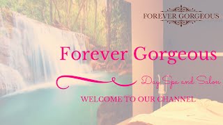 Welcome To Forever Gorgeous Day Spa and Salon Bournemouth