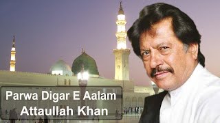 Parwa Digar E Aalam | Audio-Visual | Attaullah Khan | Naat