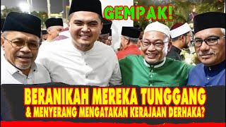 BERANIKAH MEREKA TUNGGANG ISU ADEMDUM LAGI \u0026 SERANG KERAJAAN KONONNYA DERHAKA? SELEPAS TITAH SULTAN!