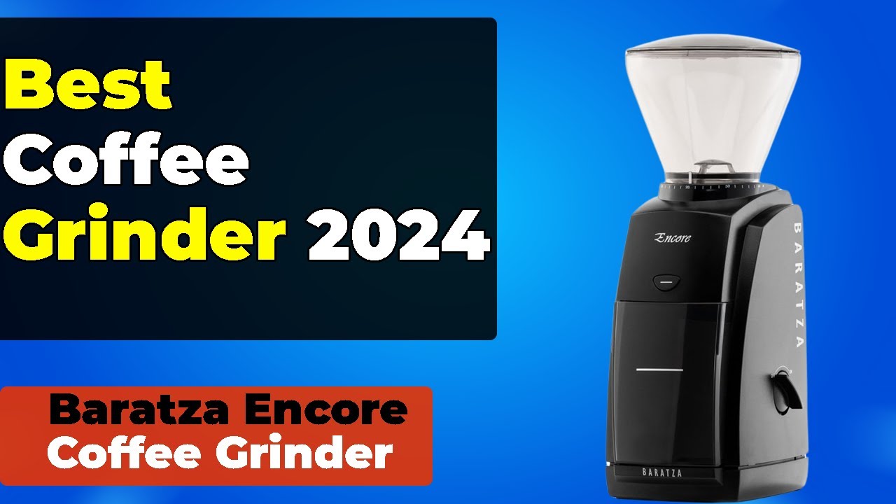 Best Coffee Grinder 2024 || Introduce With Baratza Encore Conical Burr ...