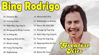 BING RODRIGO Greatest Hits | BING RODRIGO Tagalog Love Songs Of All Time | The Best of BING RODRIGO