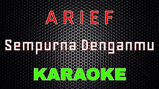 Arief Sempurna Denganmu Karaoke LMusical