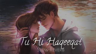 Tu_Hi_Haqeeqat_||Slow Reverb _____