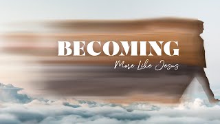 Becoming // Sunday, February 23 // 10:30am