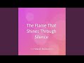 The Flame That Shines Through Silence