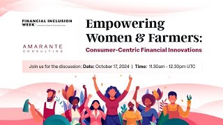 Empowering Women and Farmers Consumer Centric Financial Innovations