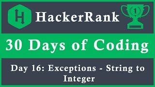 Day 16: Exceptions - String to Integer | 30 Days of Coding | HackerRank | Java Language